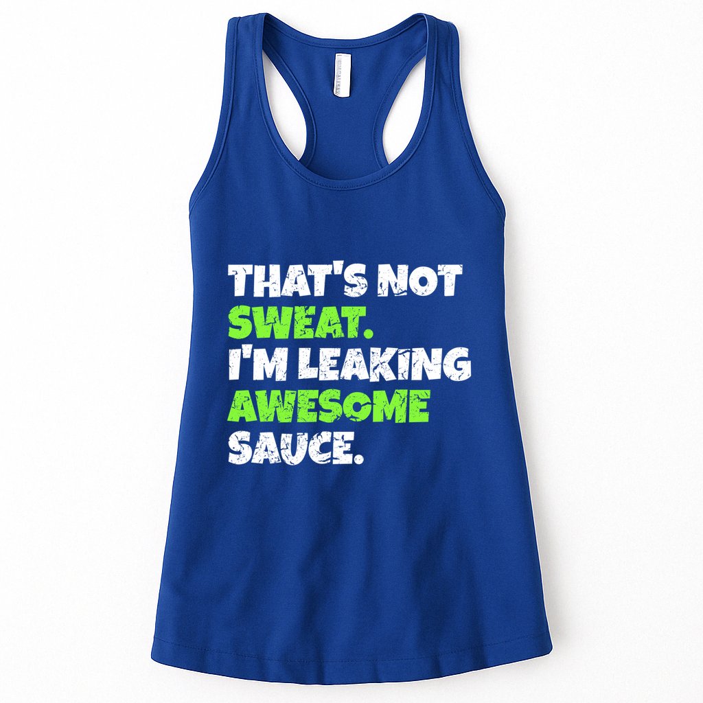 Thats Not Sweat Im Leaking Awesome Sauce Gift Womens Tank Top
