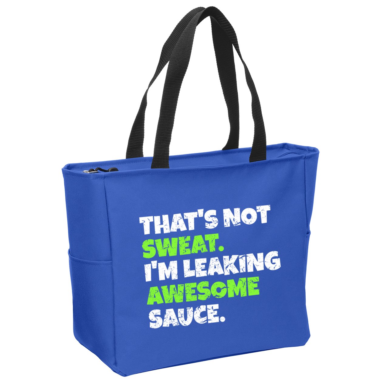 Thats Not Sweat Im Leaking Awesome Sauce Gift Zip Tote Bag