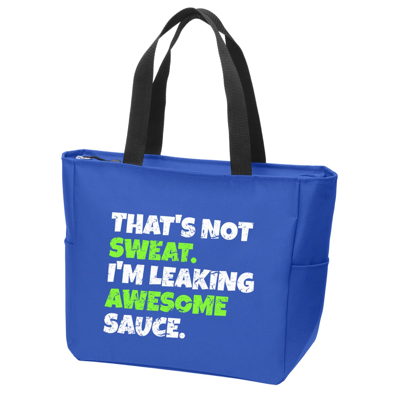 Thats Not Sweat Im Leaking Awesome Sauce Gift Zip Tote Bag