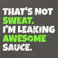 Thats Not Sweat Im Leaking Awesome Sauce Gift Cotton Canvas Backpack