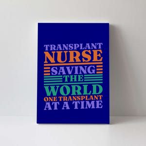 Transplant Nurse Saving The World Organ Transplant Cute Gift Canvas