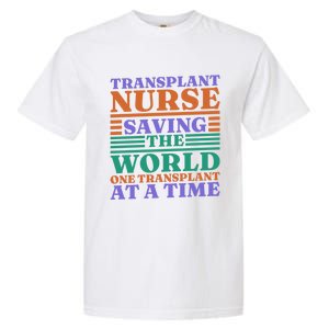 Transplant Nurse Saving The World Organ Transplant Cute Gift Garment-Dyed Heavyweight T-Shirt