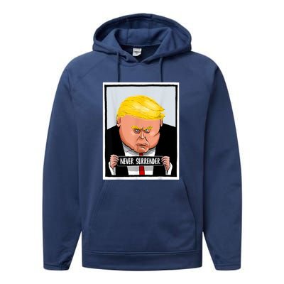 Trump Never Surrender Donald Trump Mugshot 2024 Performance Fleece Hoodie