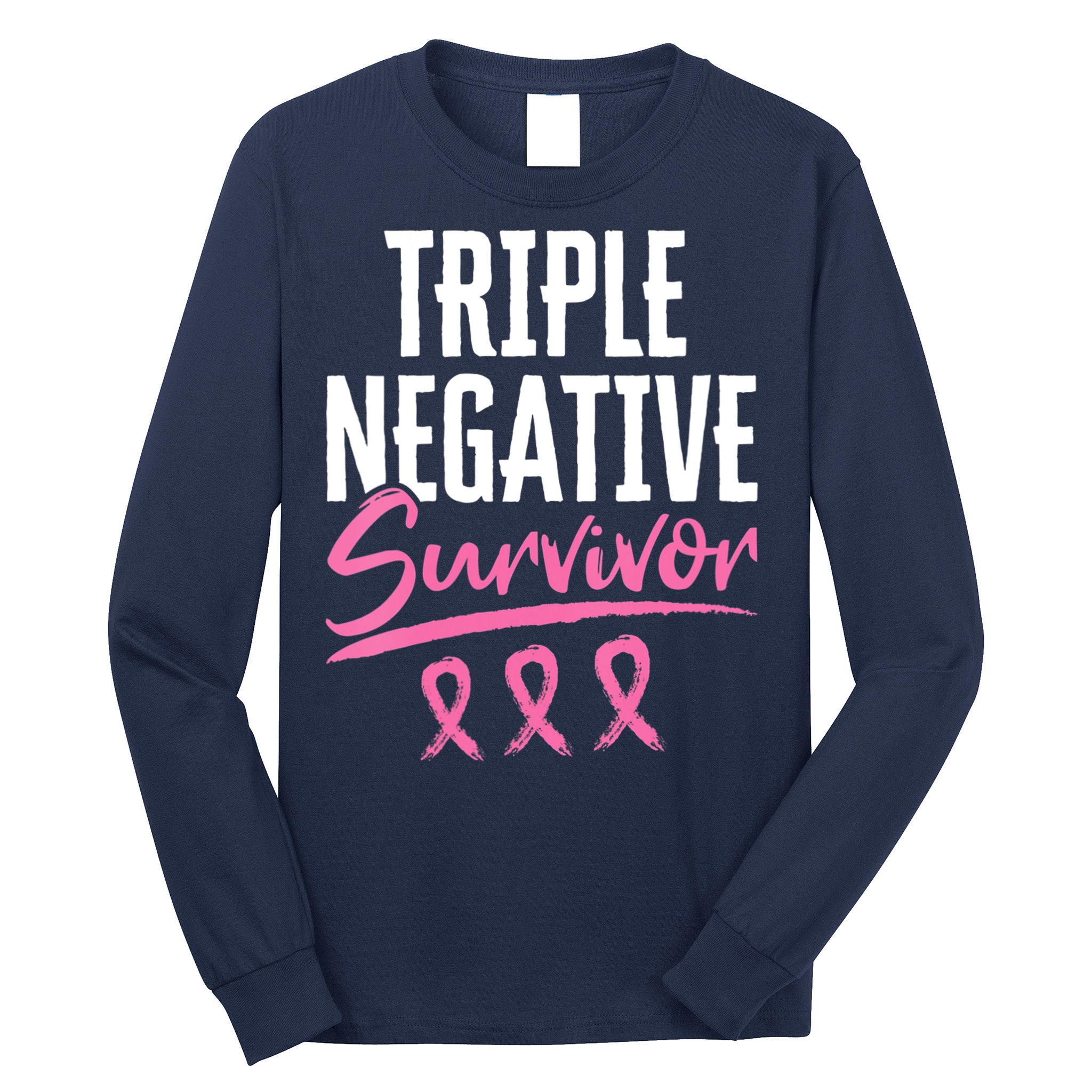 Triple Negative Survivor Breast Cancer Awareness TNBC Long Sleeve Shirt