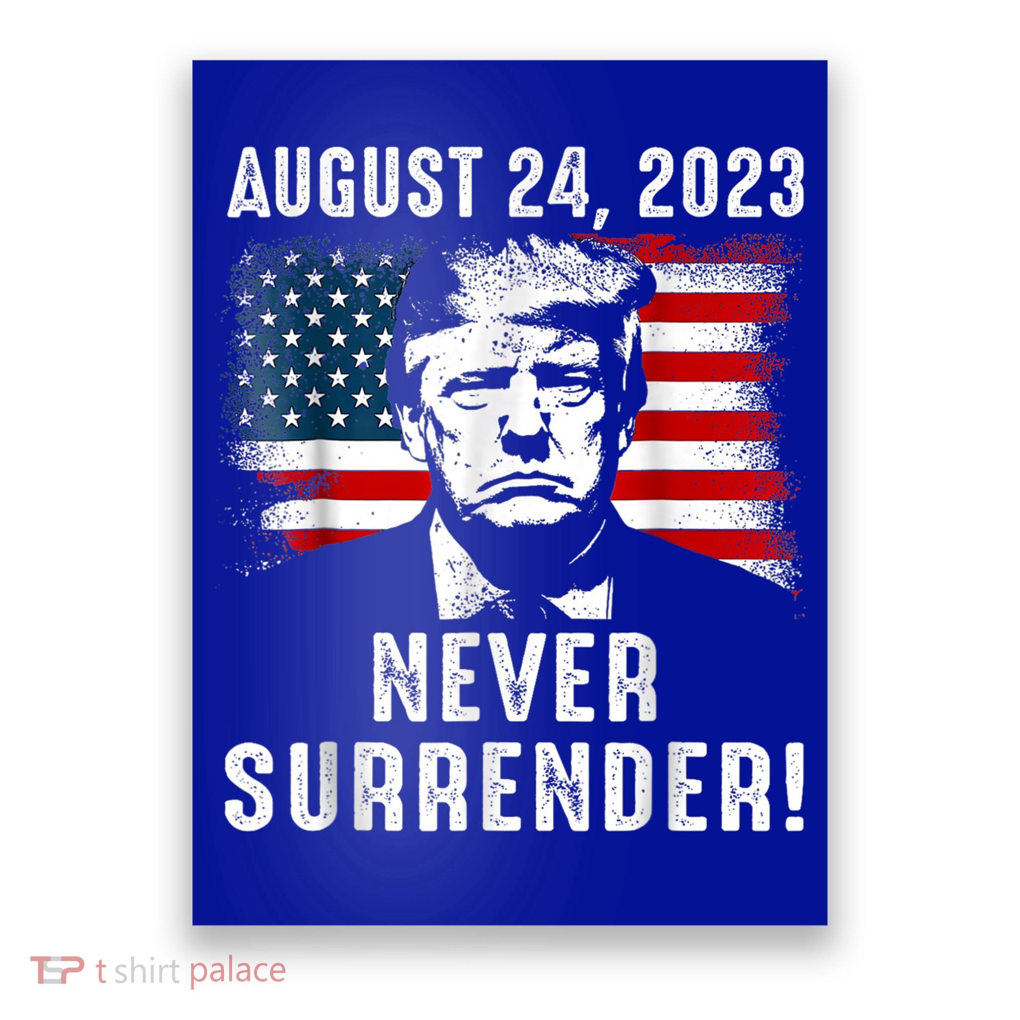 Trump Never Surrender Donald Trump Mugshot 2024 Poster
