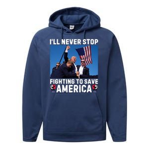 Trump Never Stop Fighting To Save America Shot Assassination Attempt 2024 Performance Fleece Hoodie