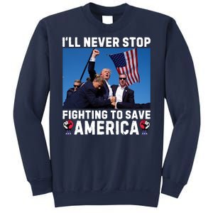 Trump Never Stop Fighting To Save America Shot Assassination Attempt 2024 Sweatshirt