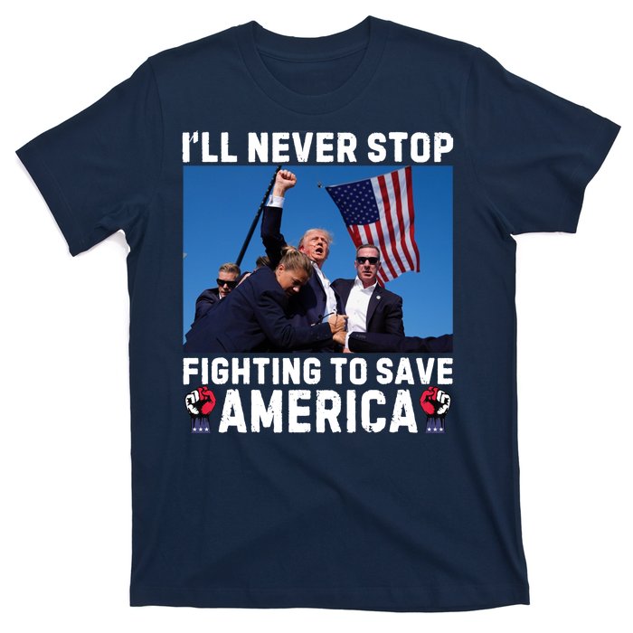 Trump Never Stop Fighting To Save America Shot Assassination Attempt 2024 T-Shirt