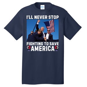 Trump Never Stop Fighting To Save America Shot Assassination Attempt 2024 Tall T-Shirt