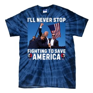 Trump Never Stop Fighting To Save America Shot Assassination Attempt 2024 Tie-Dye T-Shirt