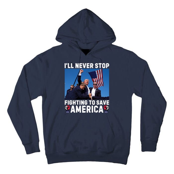 Trump Never Stop Fighting To Save America Shot Assassination Attempt 2024 Tall Hoodie