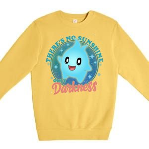 Theres No Sunshine Only Darkness Premium Crewneck Sweatshirt