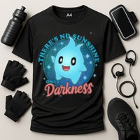 Theres No Sunshine Only Darkness Cooling Performance Crew T-Shirt