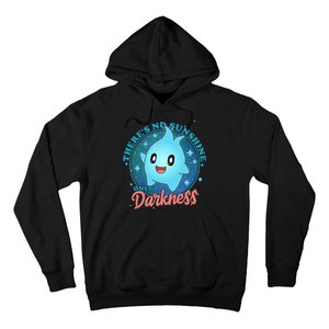 Theres No Sunshine Only Darkness Hoodie