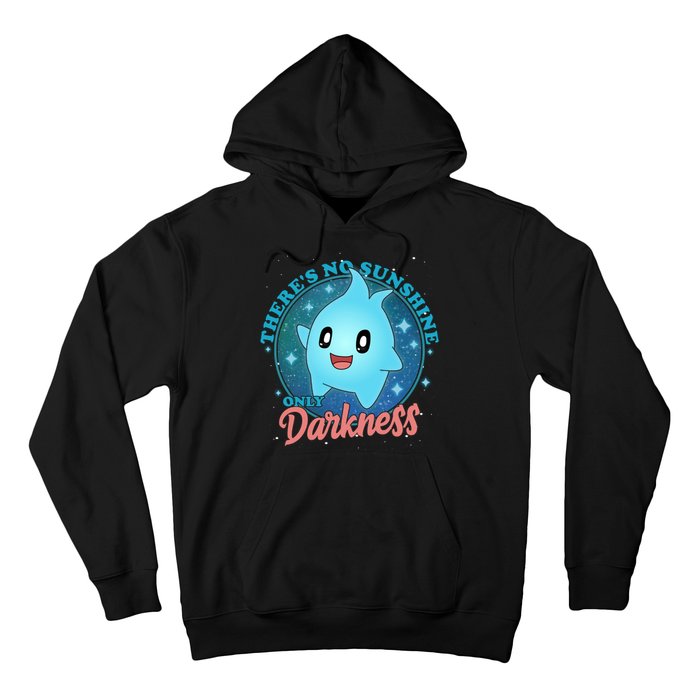 Theres No Sunshine Only Darkness Hoodie