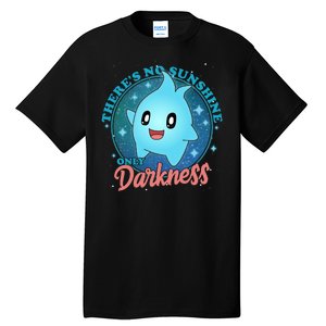 Theres No Sunshine Only Darkness Tall T-Shirt