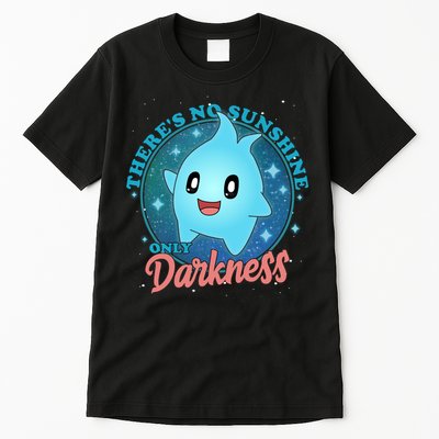 Theres No Sunshine Only Darkness Tall T-Shirt