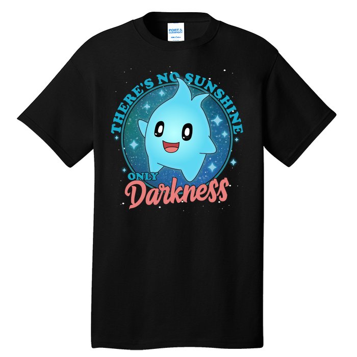 Theres No Sunshine Only Darkness Tall T-Shirt