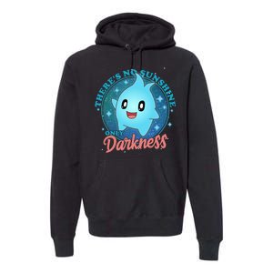 Theres No Sunshine Only Darkness Premium Hoodie