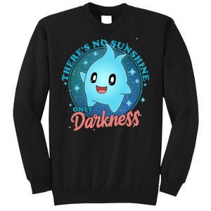 Theres No Sunshine Only Darkness Tall Sweatshirt