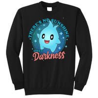 Theres No Sunshine Only Darkness Tall Sweatshirt