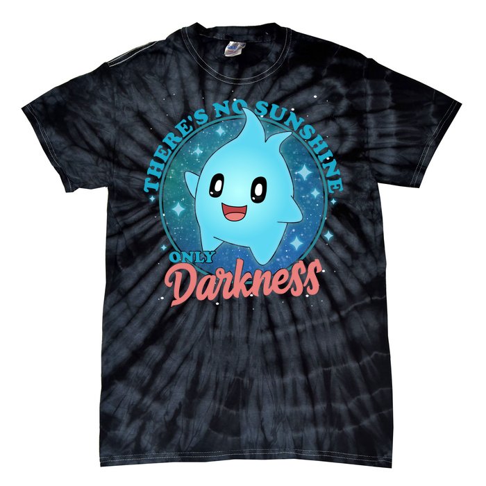 Theres No Sunshine Only Darkness Tie-Dye T-Shirt