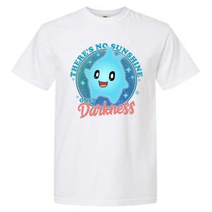 Theres No Sunshine Only Darkness Garment-Dyed Heavyweight T-Shirt