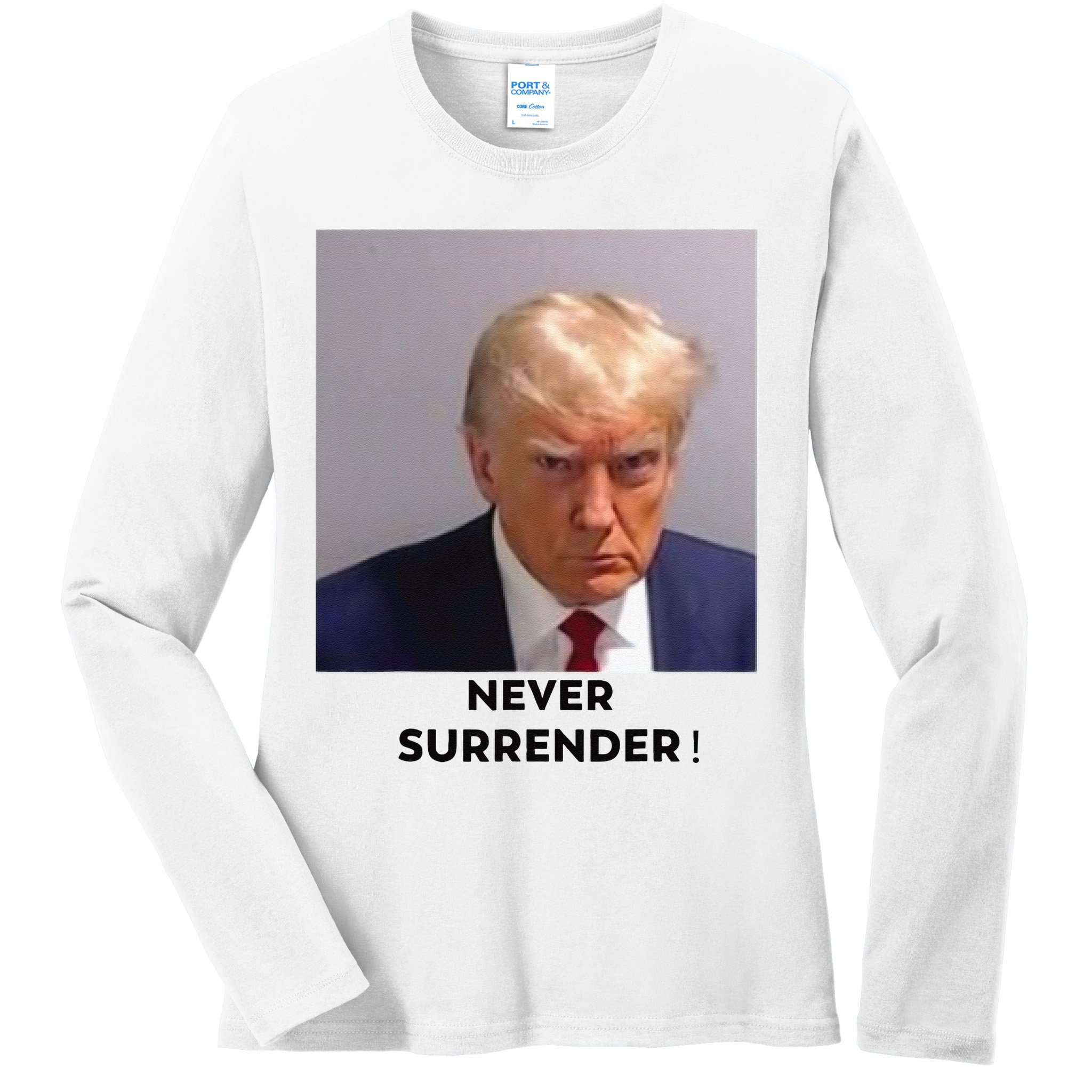 Trump Never Surrender Mug Shot Ladies Long Sleeve Shirt