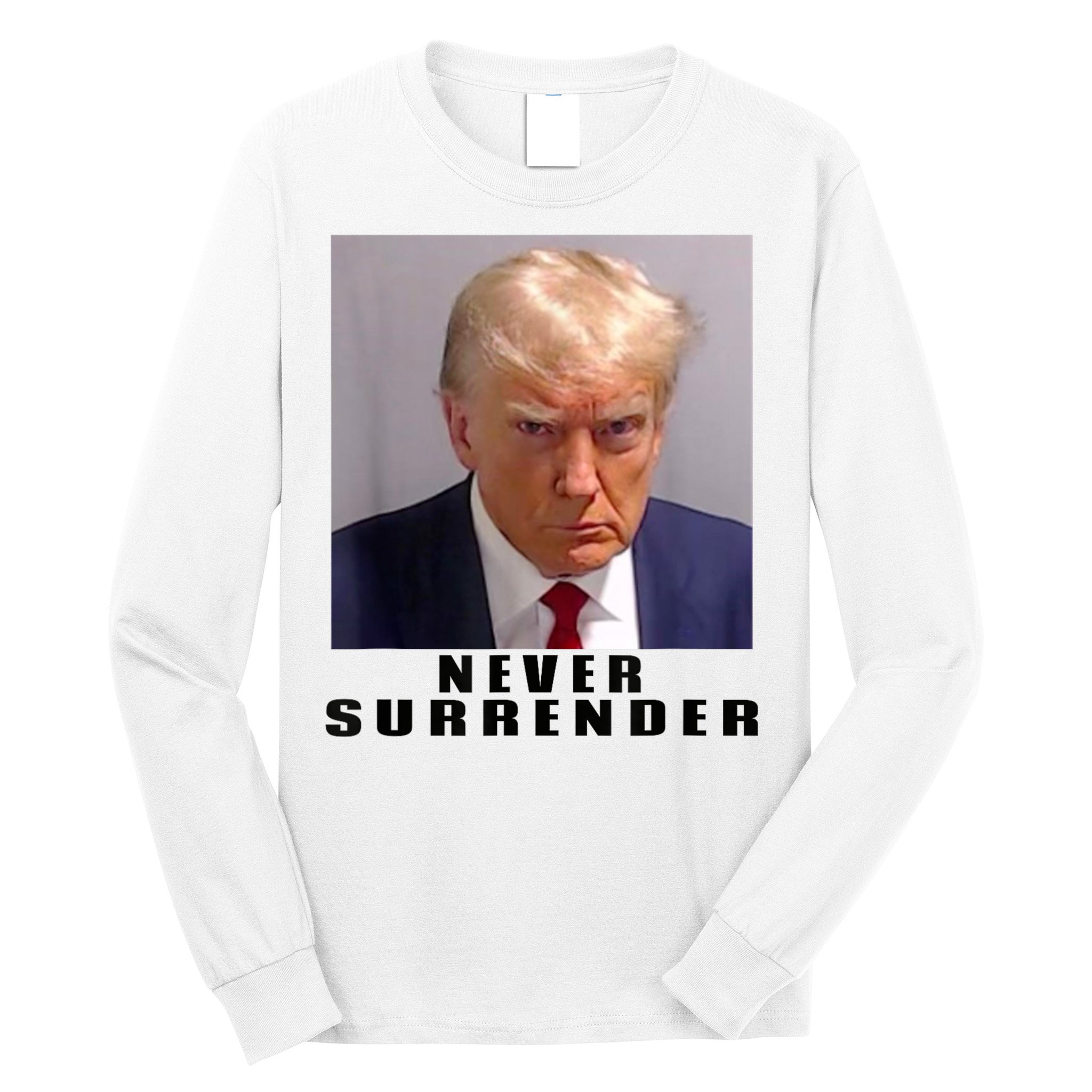 Trump never surrender Donald Trump Mugshot 2024 Long Sleeve Shirt