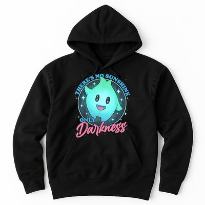 Theres No Sunshine Only Darkness Hoodie
