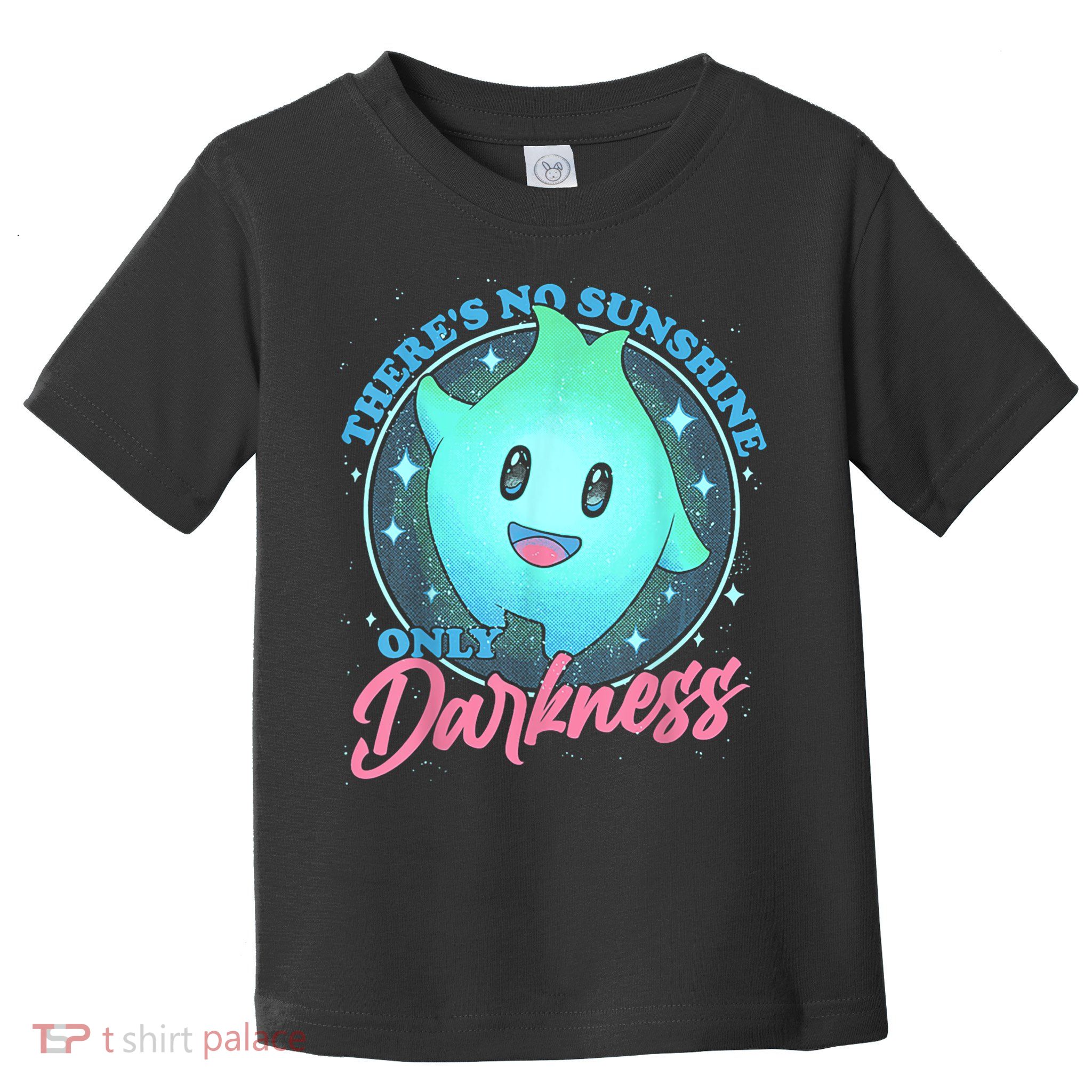 Theres No Sunshine Only Darkness Toddler T-Shirt
