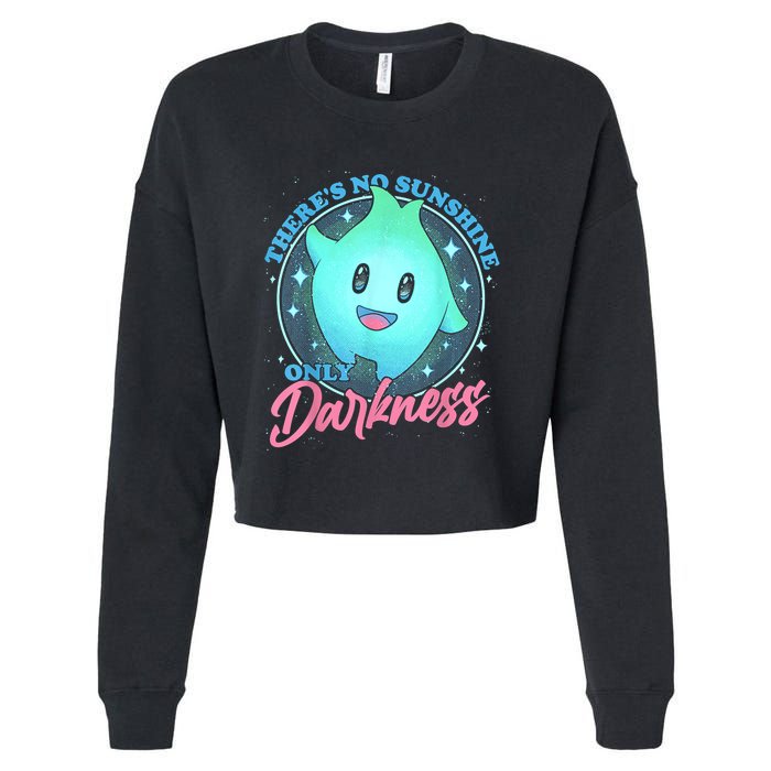 Theres No Sunshine Only Darkness Cropped Pullover Crew