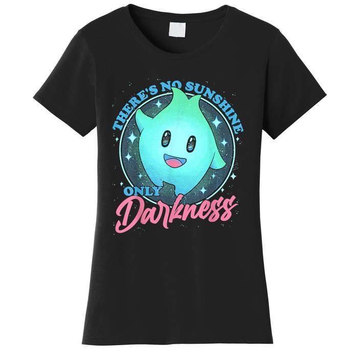 Theres No Sunshine Only Darkness Women's T-Shirt