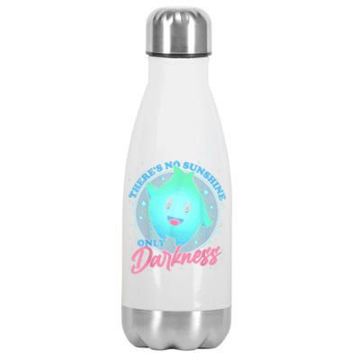 Theres No Sunshine Only Darkness Stainless Steel Insulated Water Bottle