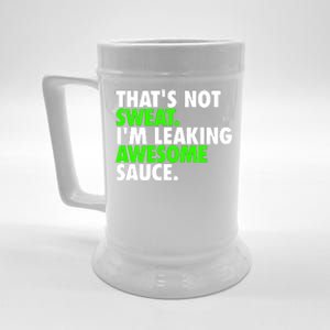 ThatS Not Sweat IM Leaking Awesome Sauce Beer Stein