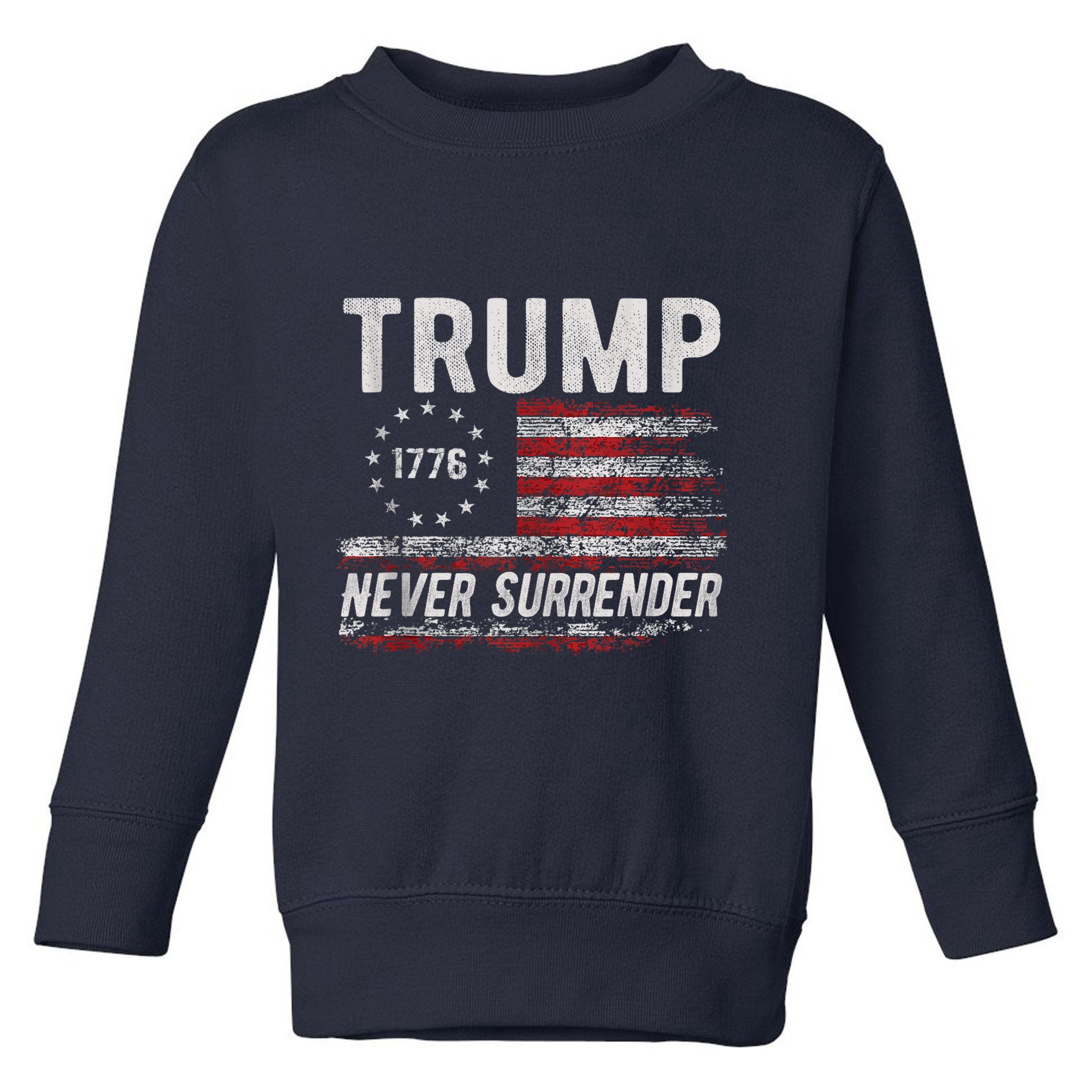 Trump Never Surrender President Donald Trump Us Flag Toddler Sweatshirt