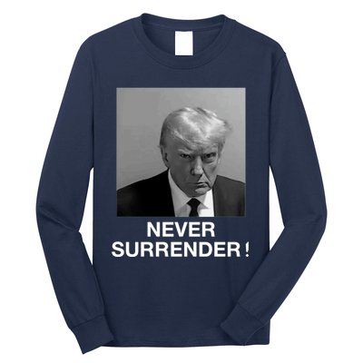 Trump never surrender Donald Trump Mugshot 2024 Long Sleeve Shirt