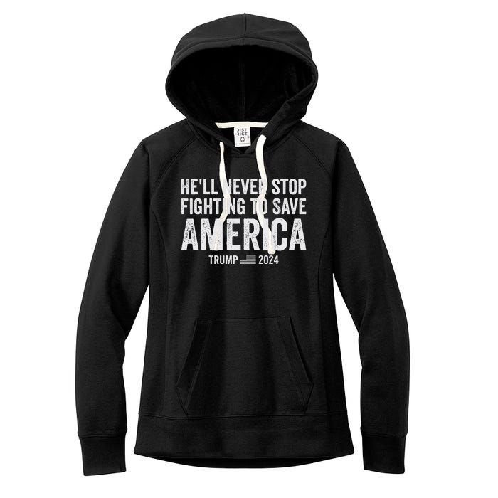 Trump Never Stop Fighting Save America 2024 Women's Fleece Hoodie