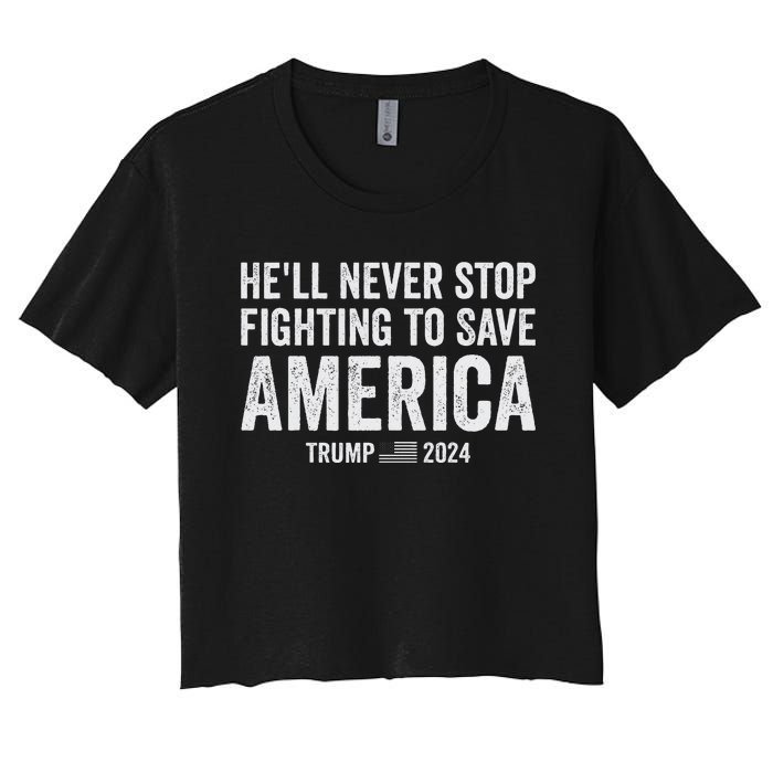 Trump Never Stop Fighting Save America 2024 Women's Crop Top Tee