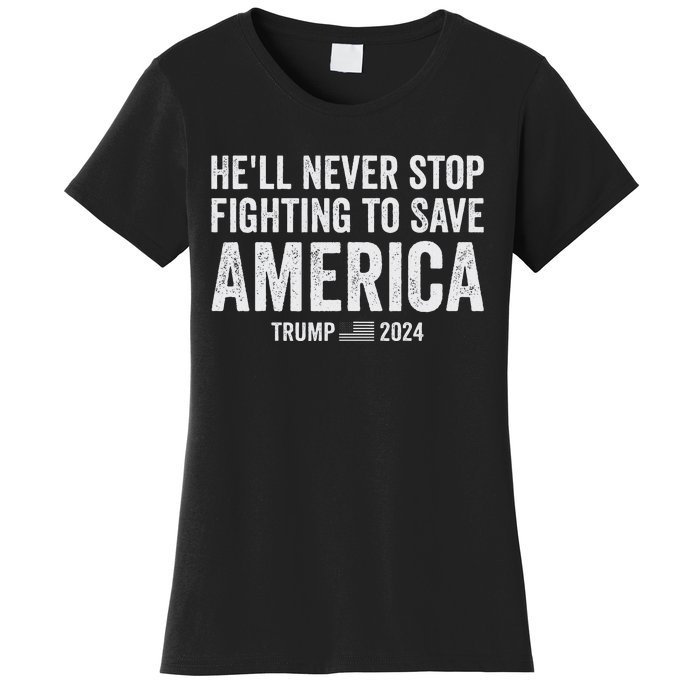 Trump Never Stop Fighting Save America 2024 Women's T-Shirt