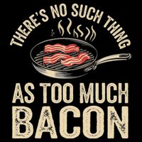 There's No Such Thing As Too Much Bacon Funny Flat Bill Trucker Hat
