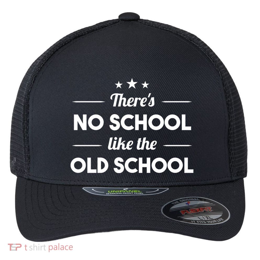 There's No School Like Old School Flexfit Unipanel Trucker Cap