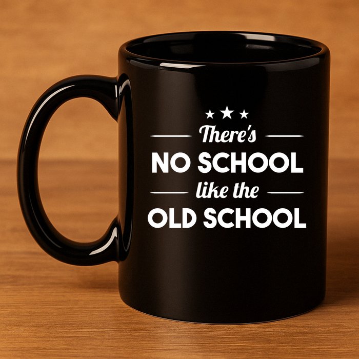 There's No School Like Old School 11oz C Handle Ceramic Mug