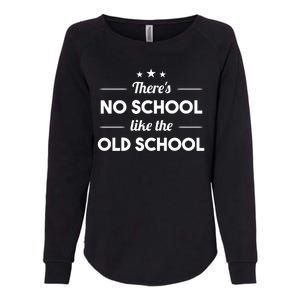 There's No School Like Old School Womens California Wash Sweatshirt