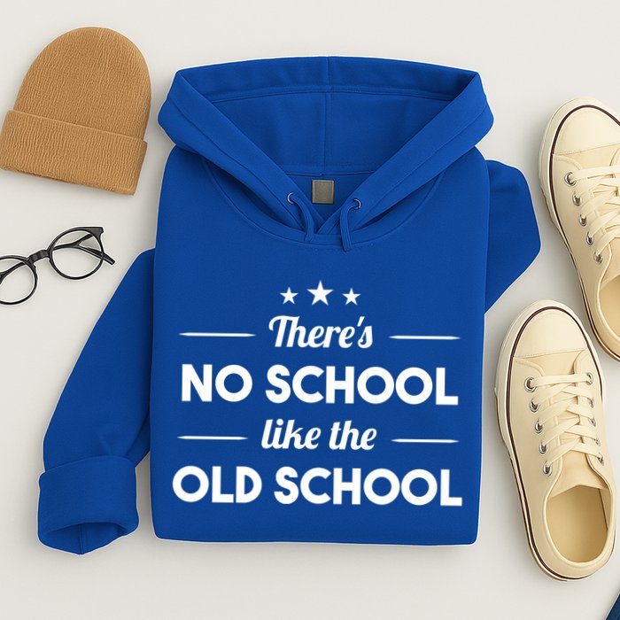 There's No School Like Old School Hoodie