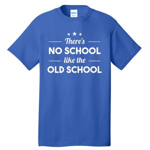 There's No School Like Old School Tall T-Shirt