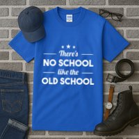 There's No School Like Old School Tall T-Shirt