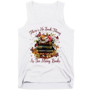 ThereS No Such Thing As Too Many Book Tank Top