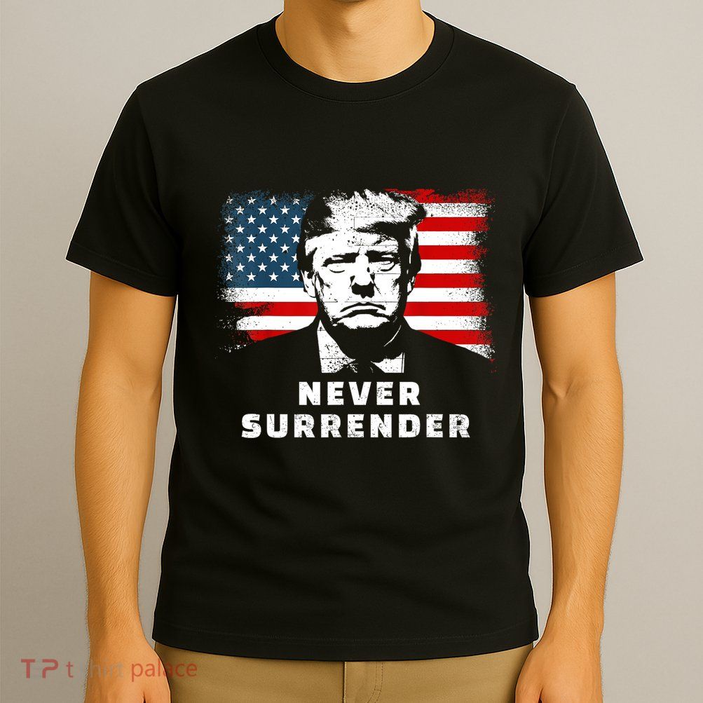 Trump Never Surrender T-Shirt