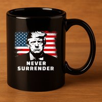 Trump Never Surrender 11oz C Handle Ceramic Mug